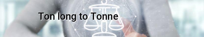 ton long to tonne