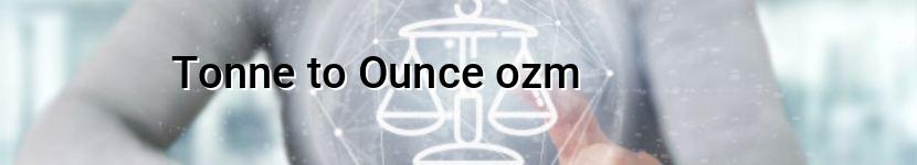 tonne to ounce ozm