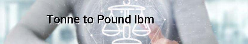 tonne to pound lbm